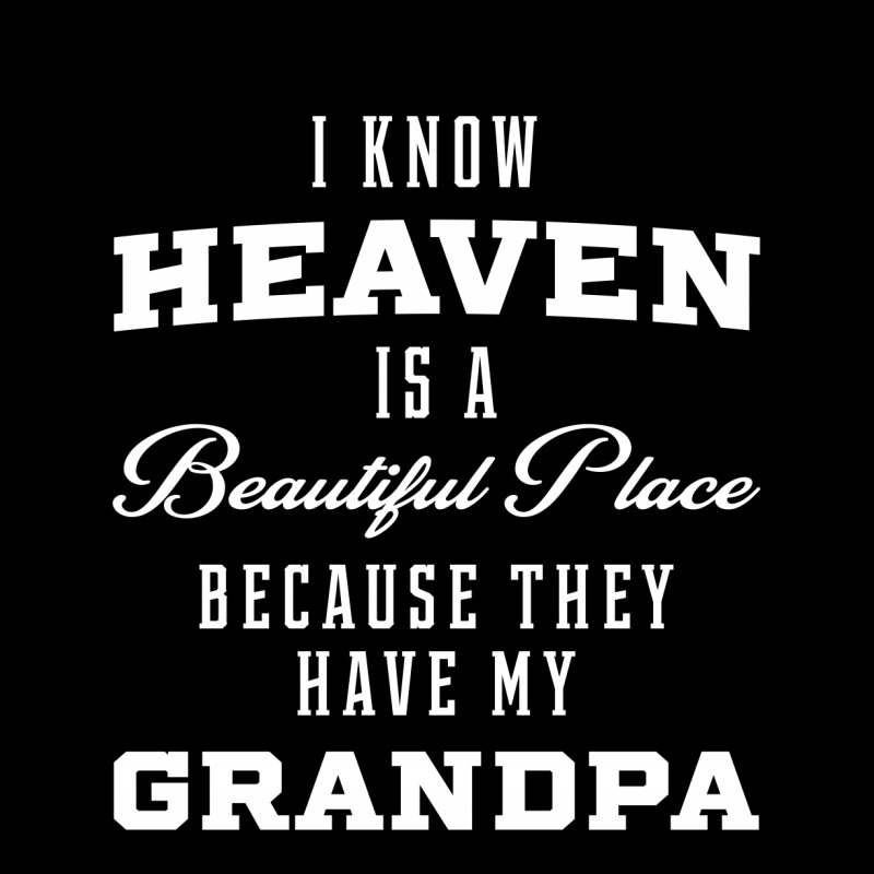 I Know Heaven Grandpa In Heaven Missing Dad Grandpa Long Sleeve Shirts by Diogo Calheiros | Artistshot