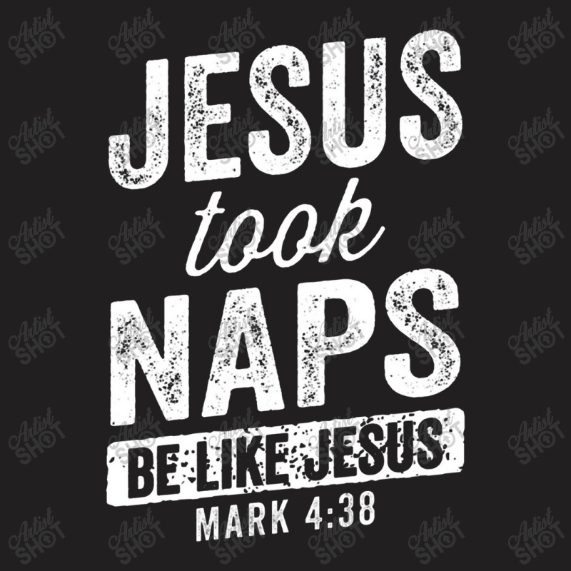 Jesus Took Naps Be Like Jesus Christian Funny T-shirt | Artistshot