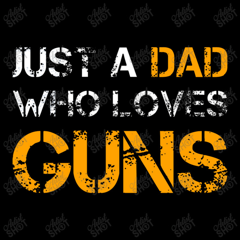 Just A Dad Who Loves Guns Gun Lover Dad Funny Fathers Day Unisex Jogger | Artistshot