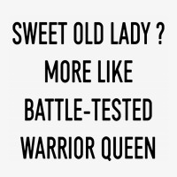 Funny Sweet Old Lady More Like Battle Tested Warrior Queen Champion Hoodie | Artistshot