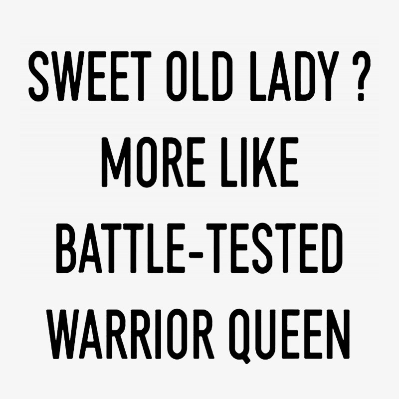 Funny Sweet Old Lady More Like Battle Tested Warrior Queen Champion Hoodie | Artistshot