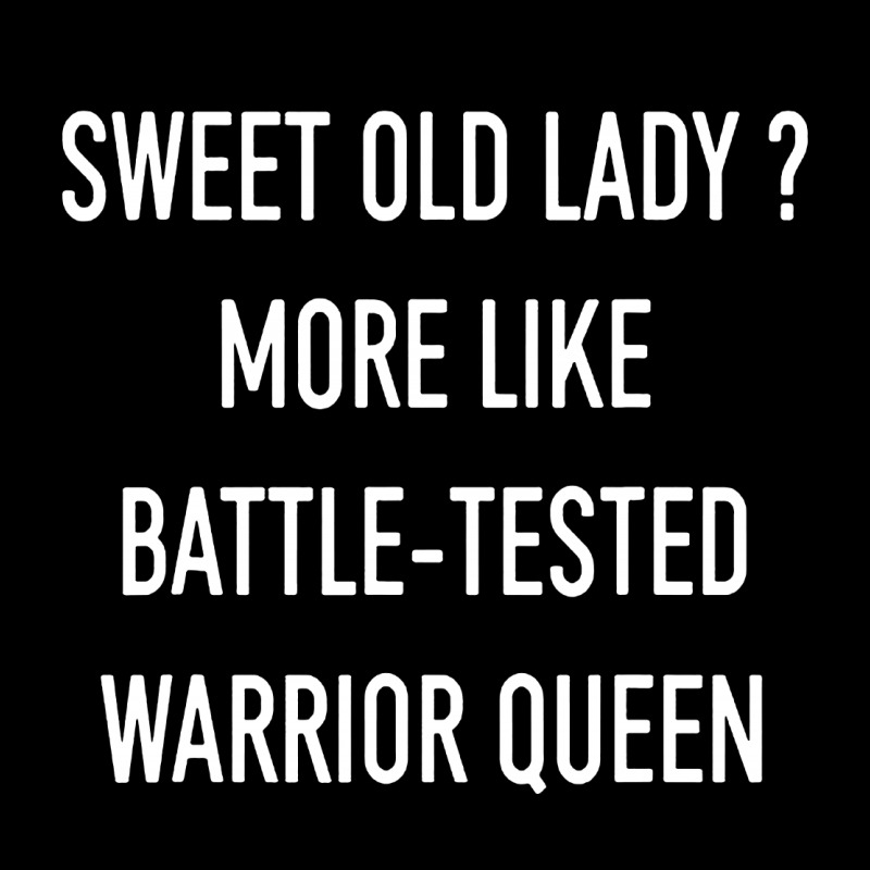 Funny Sweet Old Lady More Like Battle Tested Warrior Queen Long Sleeve Baby Bodysuit | Artistshot