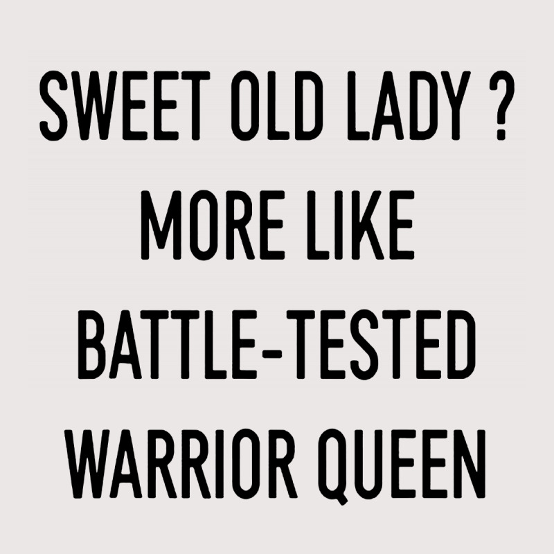 Funny Sweet Old Lady More Like Battle Tested Warrior Queen Pocket T-shirt | Artistshot