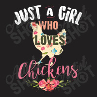 Just A Girl Who Loves Chickens Poultry Lover Cute Gift T-shirt | Artistshot