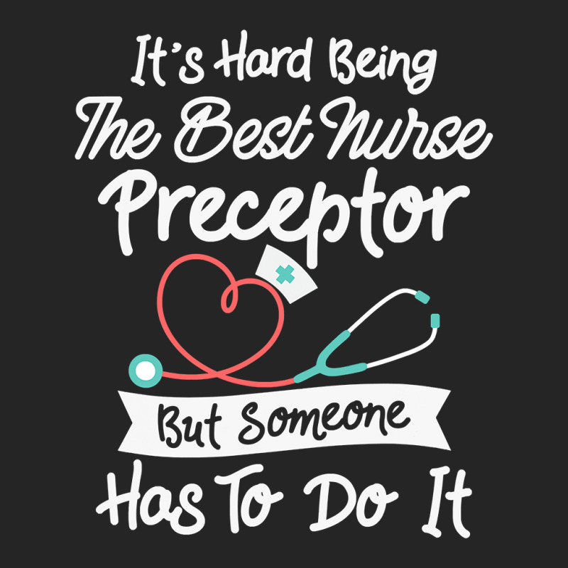 Hard Being The Best Nurse Preceptor T Shirt Unisex Hoodie | Artistshot