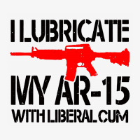 I Lubricate My Ar 15 With Liberal Cum Champion Hoodie | Artistshot