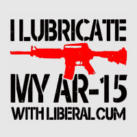 I Lubricate My Ar 15 With Liberal Cum Hoodie & Jogger Set | Artistshot