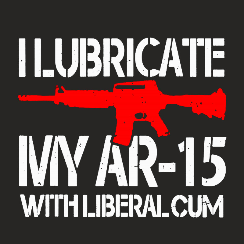 I Lubricate My Ar 15 With Liberal Cum Ladies Fitted T-Shirt by Romeo and Juliet | Artistshot