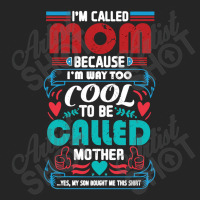 I'm Called Mom Because I'm Way Too Cool To Be Called Mother Unisex Hoodie | Artistshot