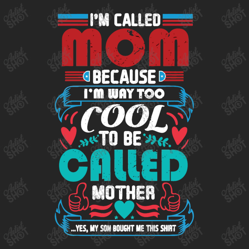 I'm Called Mom Because I'm Way Too Cool To Be Called Mother Unisex Hoodie by marceliana | Artistshot