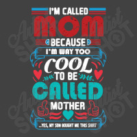 I'm Called Mom Because I'm Way Too Cool To Be Called Mother Vintage T-shirt | Artistshot