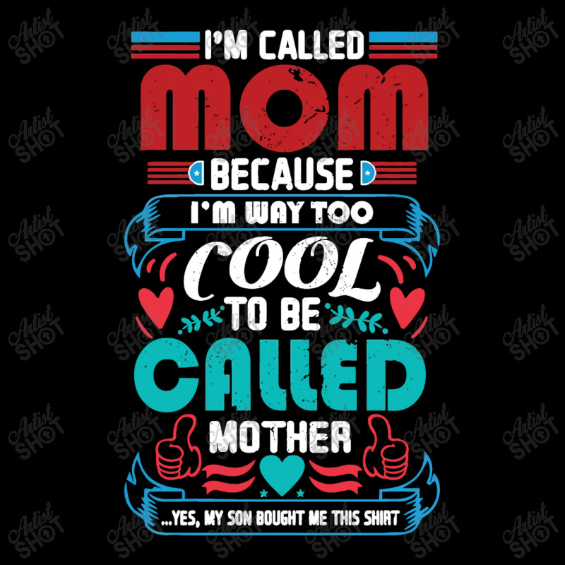 I'm Called Mom Because I'm Way Too Cool To Be Called Mother Unisex Jogger by marceliana | Artistshot