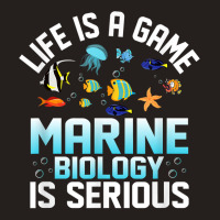 Life Is A Game Marine Biology Is Serious Ocean Student Sea T Shirt Tank Top | Artistshot