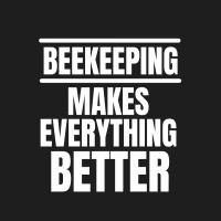 Beekeeping Makes Everything Better (2) Classic T-shirt | Artistshot