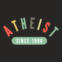 Atheist Since 1980 Ladies Fitted T-shirt | Artistshot