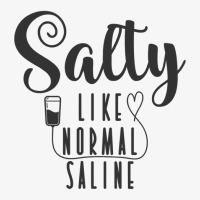 Nurse Salty Like Normal Saline T Shirt Ladies Fitted T-shirt | Artistshot