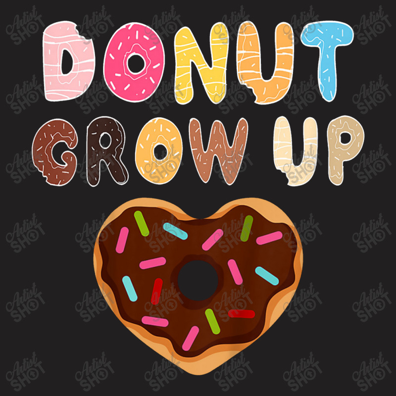 Kids Funny Donut Lover Donut Grow Up Cute Birthday Gift T-shirt | Artistshot