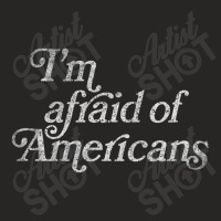 I'm Afraid Of Americans Original Faded Retro Style Design Ladies Fitted T-shirt | Artistshot