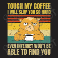 Touch My Coffee I Will Slap You So Hard Cat T-shirt | Artistshot