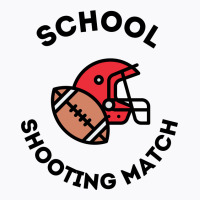 Not Just A Football School Shooting Match T-shirt | Artistshot