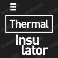 Thermal Insulator Gift Funny Job Title Profession Birthday Idea Classic T-shirt | Artistshot