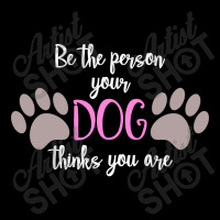 Be The Person Your Dog Thinks You Are Lightweight Hoodie | Artistshot