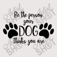 Be The Person Your Dog Thinks You Are Pocket T-shirt | Artistshot