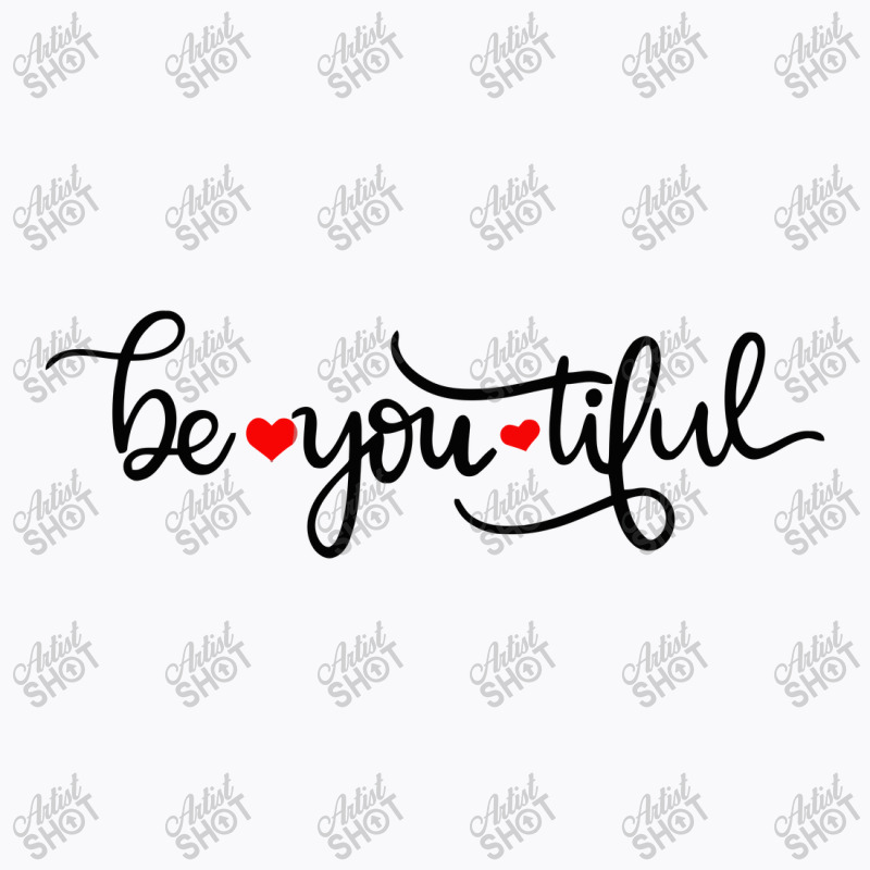 Be You Tiful T-shirt | Artistshot