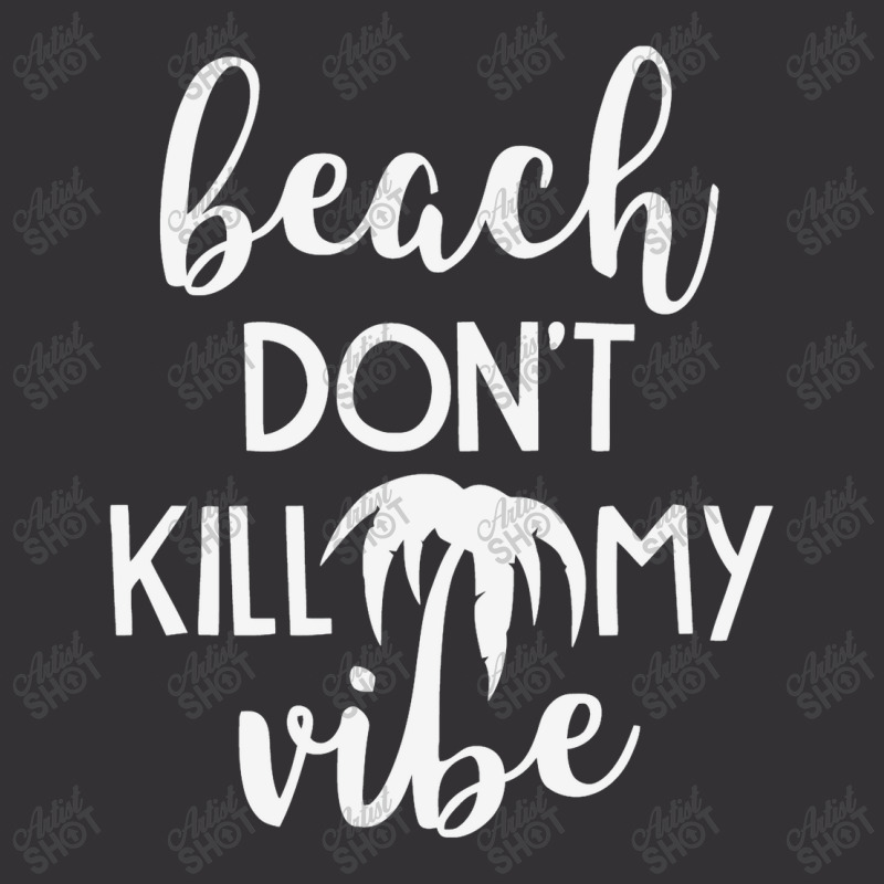 Beach Don't Kill My Vibe Vintage Hoodie | Artistshot