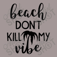 Beach Don't Kill My Vibe Vintage Hoodie | Artistshot