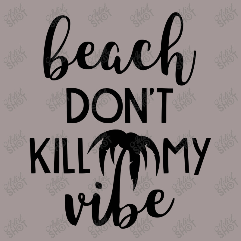 Beach Don't Kill My Vibe Vintage Hoodie | Artistshot