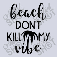 Beach Don't Kill My Vibe Fleece Short | Artistshot