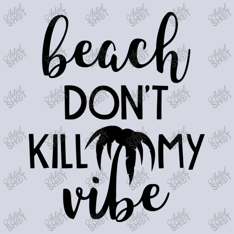 Beach Don't Kill My Vibe Fleece Short | Artistshot