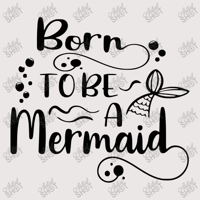 Born To Be A Mermaid Pocket T-shirt | Artistshot