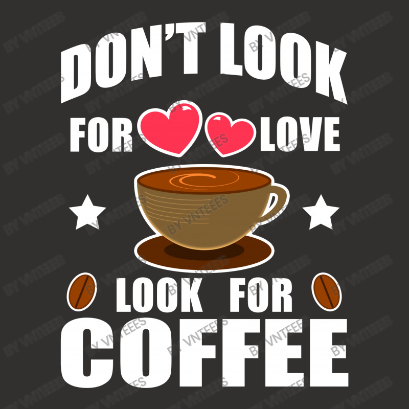 Don't Look For Love Look For Coffee Champion Hoodie | Artistshot