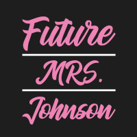 Future Mrs. Johnson - Family Name Gift Classic T-shirt | Artistshot