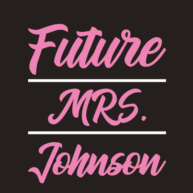 Future Mrs. Johnson - Family Name Gift Tank Top by Diogo Calheiros | Artistshot