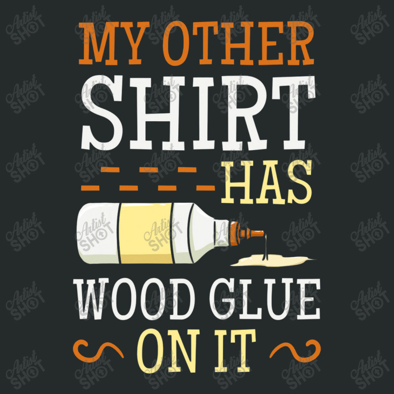 My Other Shirt Has Wood Glue On It Woodworking Carpenter Women's Triblend Scoop T-shirt by jabaludden | Artistshot