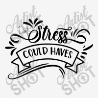 Don't Stress The Could Haves Classic T-shirt | Artistshot