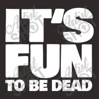 It's Fun To Be Dead Nihilist Typography Design Racerback Tank | Artistshot