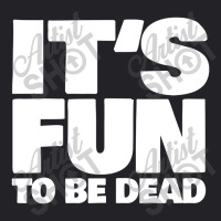 It's Fun To Be Dead Nihilist Typography Design Youth Tee | Artistshot