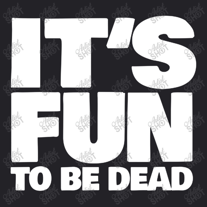 It's Fun To Be Dead Nihilist Typography Design Youth Tee by gusjigangkudus | Artistshot