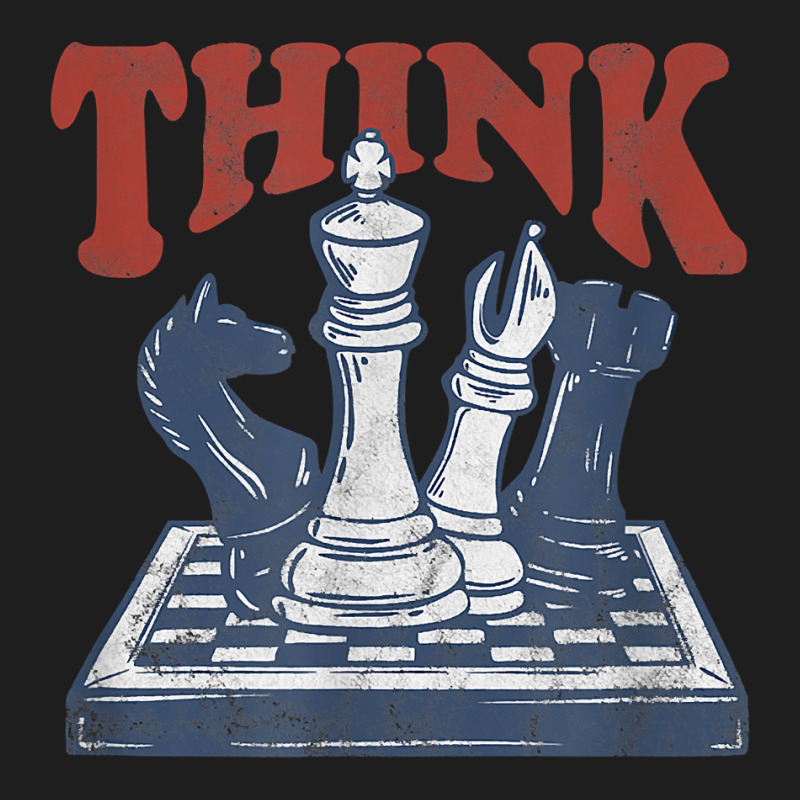 Think Chess Grandmaster Chess Board Player And Chess Lover T Shirt Classic T-shirt | Artistshot