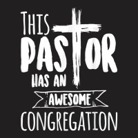 This Pastor Has An Awesome Congregation  Priest Gift T Shirt T-shirt | Artistshot