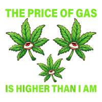 The Price Of Gas Is Higher Than I Am Funny High Price Of Gas T Shirt Youth Sweatshirt | Artistshot