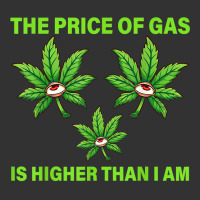 The Price Of Gas Is Higher Than I Am Funny High Price Of Gas T Shirt Baby Bodysuit | Artistshot