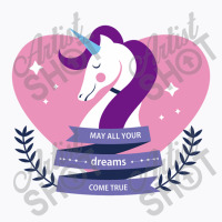 May All Your Dreams Come True, Unicorn T-shirt | Artistshot