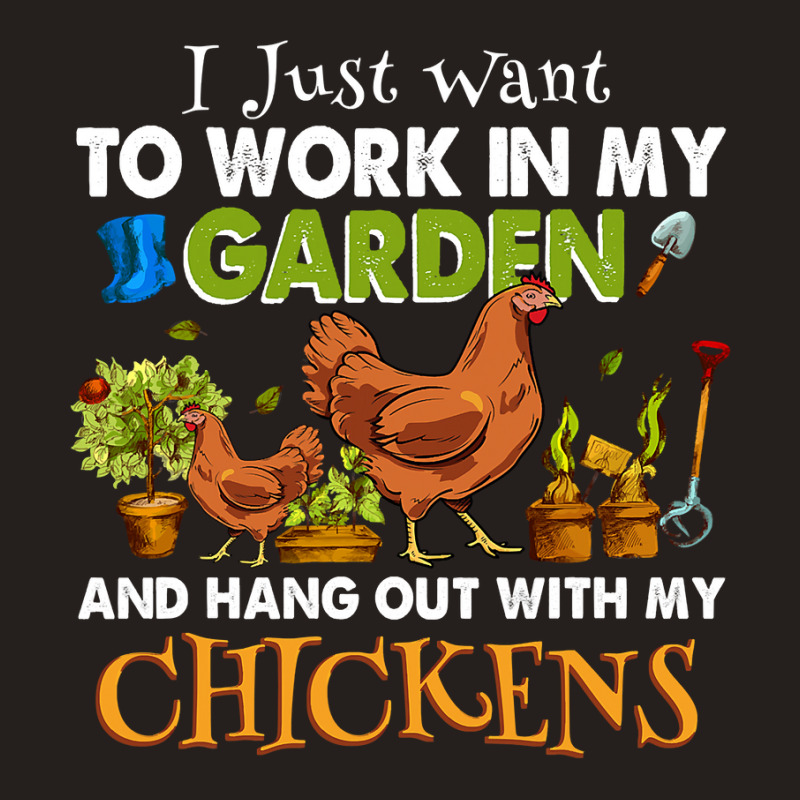 Chicken Chick I Just Want To Work In My Garden And Hangout With My Chi Tank Top by circularflap | Artistshot