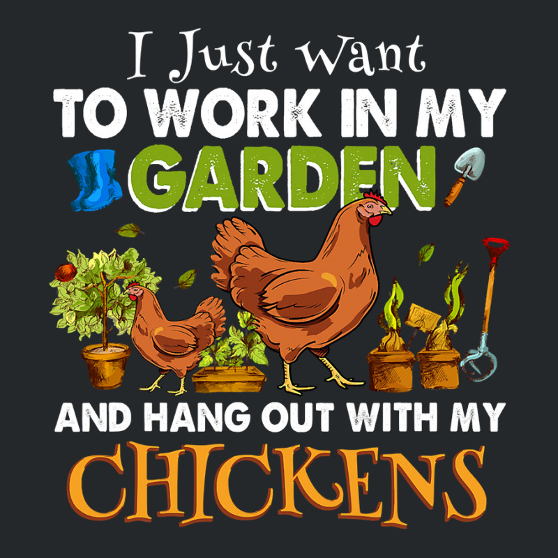 Chicken Chick I Just Want To Work In My Garden And Hangout With My Chi Crewneck Sweatshirt by circularflap | Artistshot