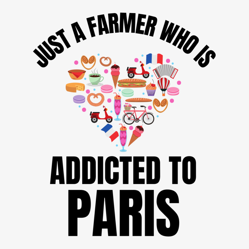 Just A Farmer Who Is Addicted To Paris Ladies Fitted T-Shirt by Favorite | Artistshot